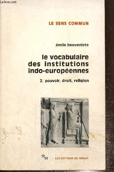 Le vocabulaire des institutions indo-europennes, tome II : Pouvoir, droit religion (Collection 