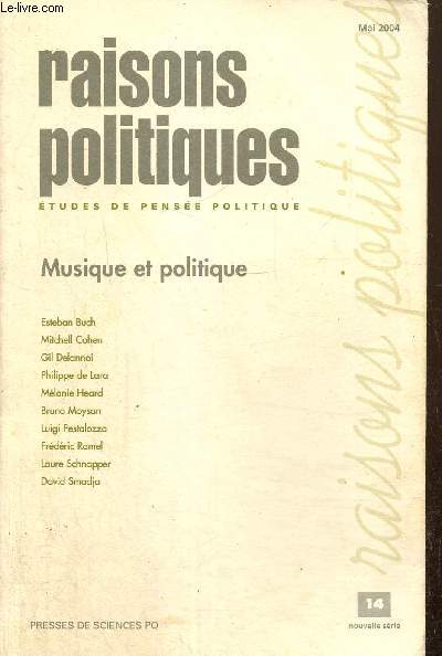 Raisons politiques, n14 (mai 2004) - Musique et politique - Penses sur l'Opra politique (Mitchell Cohen) / Portrait politique en musique (Gil Delannoi) / Musique, politique et scularisation (Bruno Moysan) / Quand le citoyen tait musicien.../...