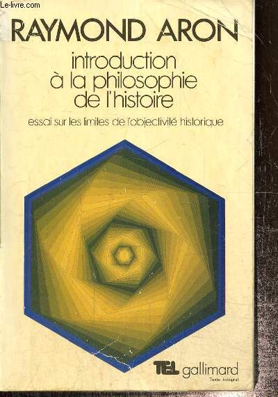 Introduction  la philosophie de l'Histoire - Essai sur les limites de l'objectivit historique (Collection 