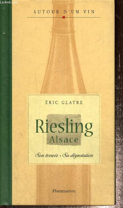 Riesling - Alsace : son terroir, sa dgustation (Collection 