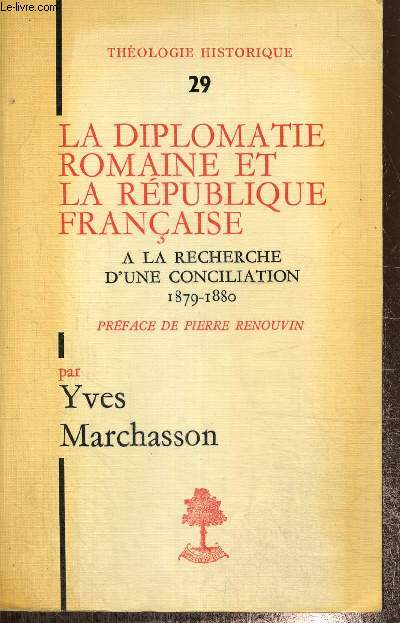 La diplomatie romaine et la Rpublique Franaise - A la recherche d'une concilitation, 1879-1880 (Collection 