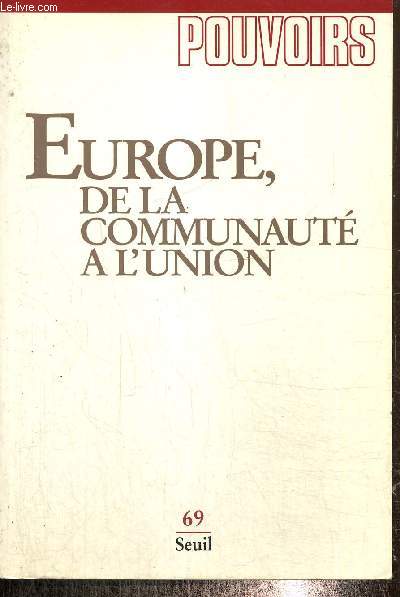 Pouvoirs, n69 (avril 1994) - Europe, de la communaut  l'union - Le labyrinthe dcisionnel (Jean-Paul Jacqu) / Une Europe  droits variables (Jean-Claude Gautron) / Les perspectives institutionnelles (Christian Lequesne) /...