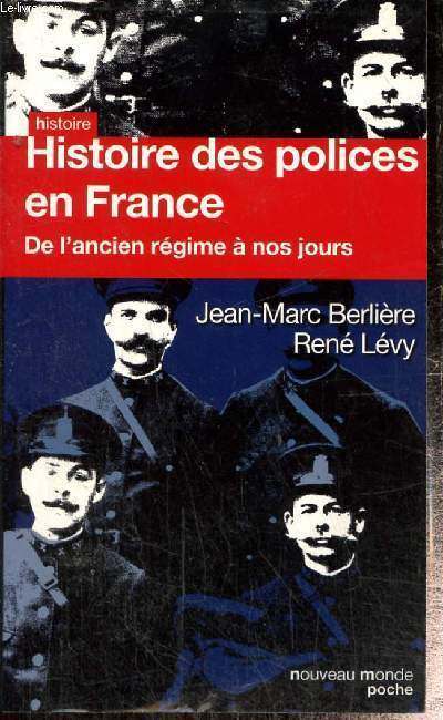 Histoire des polices en France de l'Ancien Rgime  nos jours