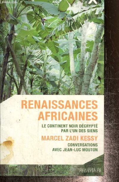 Renaissances africaines - Le continent noir dcrypt par l'un des siens - Conversations avec Jean-Luc Mouton