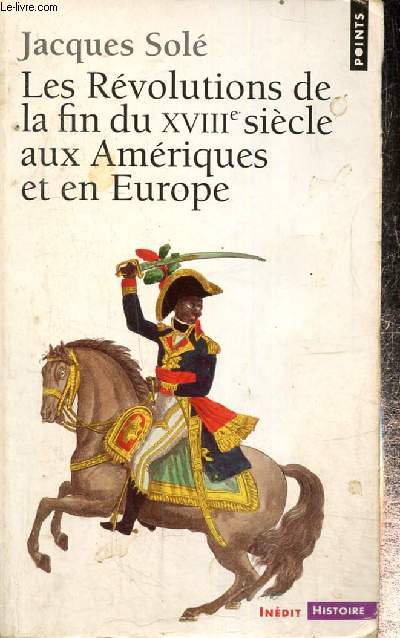 Les Rvolutions de la fin du XVIIIe sicle aux Amriques et en Europe (Collection 