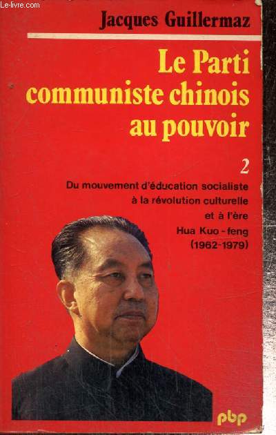 Le Parti communiste chinois au pouvoir, tome II : Du mouvement d'ducation socialiste  la rvolution culturelle et  l're Hua Kuo-Feng (1962-1979) (Collection 