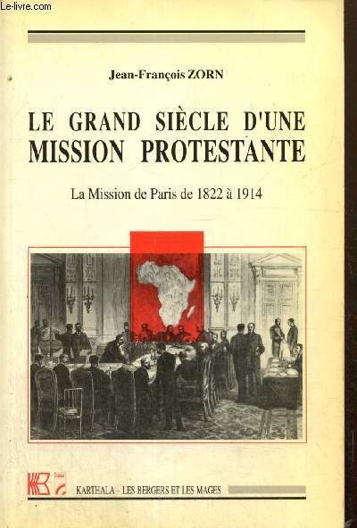 Le grand sicle d'une mission protestante - La Mission de Paris de 1822  1914 (Collection 