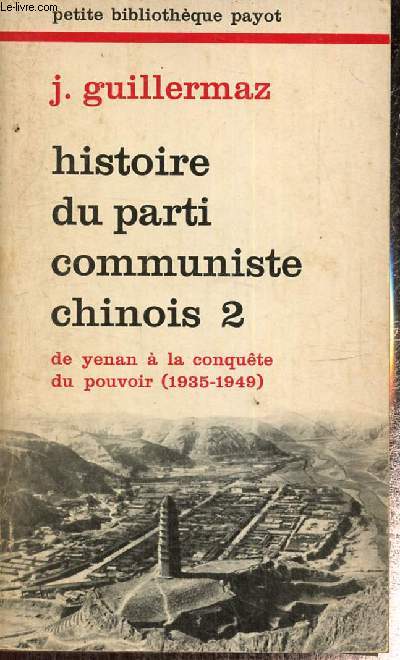 Histoire du parti communiste chinois, tome II : De Yenan  la conqute du pouvoir (1935-1949) (Collection 