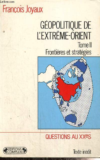 Gopolitique de l'Extrme-Orient, tome II : Frontires et stratgies