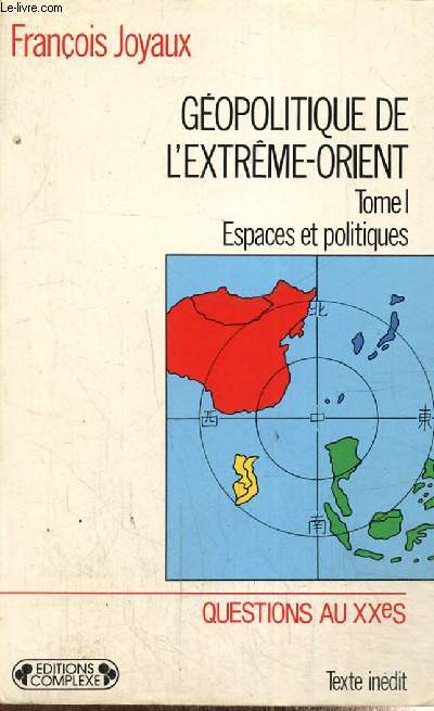 Gopolitique de l'Extrme-Orient, tome I : Espaces et politiques (Collection 