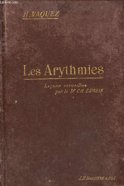 Les Arythmies - Leons recueillies par le Dr Ch. Esmein