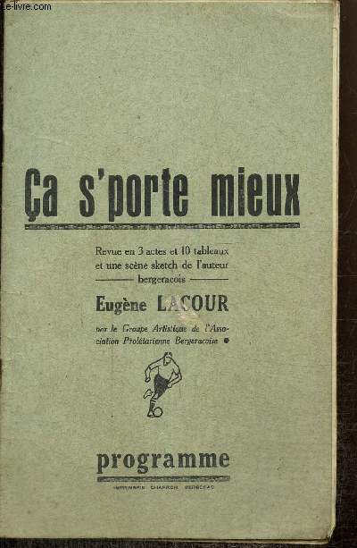Programme : Ca s'porte mieux, revue en 3 actes et 10 tableaux, et une scne sketch de l'auteur bergeracois Eugne Lacour