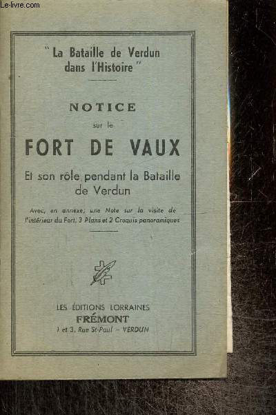 Notice sur le Fort de Vaux et son rle pendant la bataille de Verdun