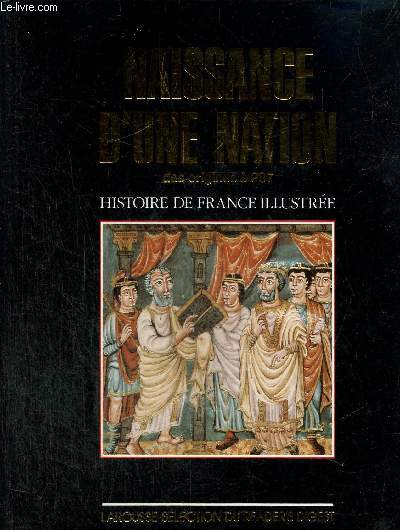 Histoire de France illustre - Naissance d'une nation, des origines  987