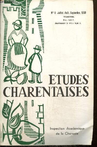 Etudes charentaises, n9 (juillet, aot, septembre 1968) : Le trafic sur la Charente, les gabares (Mme Joumier) / Le muse d'Angoulme (R. Guichard) / Guez de Balzac et notre temps (Denise Belanger) / Fruits sauvages (A. Cadet) /...