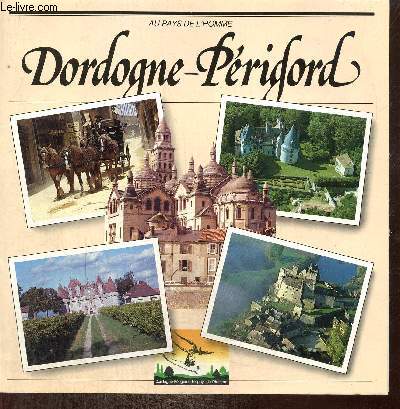 Au pays de l'homme : Dordogne - Prigord