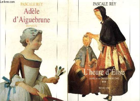 Adle d'Aiguebrune, tomes I et II (2 volumes) : Adle d'Aiguebrune / L'heure d'Elise