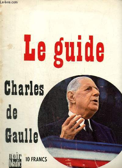 Noir et Blanc spcial : Le guide Charles de Gaulle