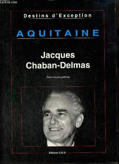 Aquitaine : Jacques Chaban-Delmas (Collection 