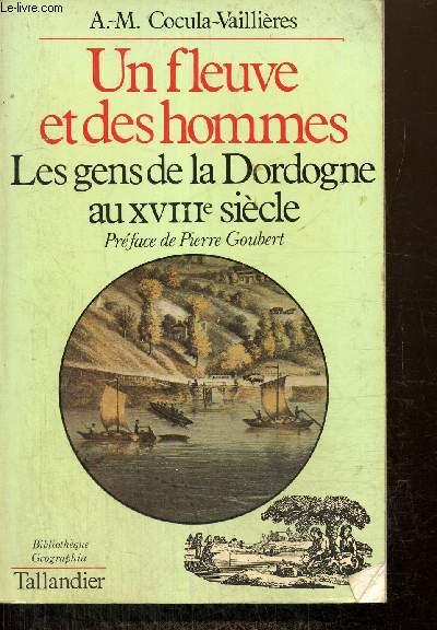 Un fleuve et des hommes - Les gens de la Dordogne au XVIIIe sicle