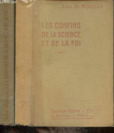 Les confins de la science et de la foi, tomes I et II (2 volumes)
