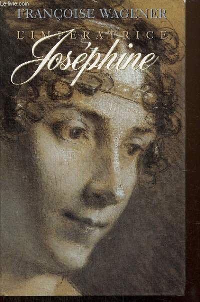 L'Impratrice Josphine (1763-1814)
