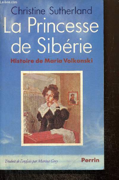 La Princesse de Sibrie - Histoire de Maria Volkonski