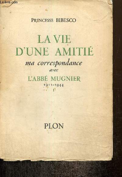 La vie d'une amiti - Ma correspondance avec l'abb Mugnier, tome I : 1941-1944