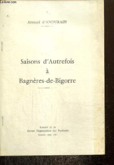 Saison d'Autrefois  Bagnres-de-Bigorre (extrait de la Revue Rgionaliste des Pyrnes)