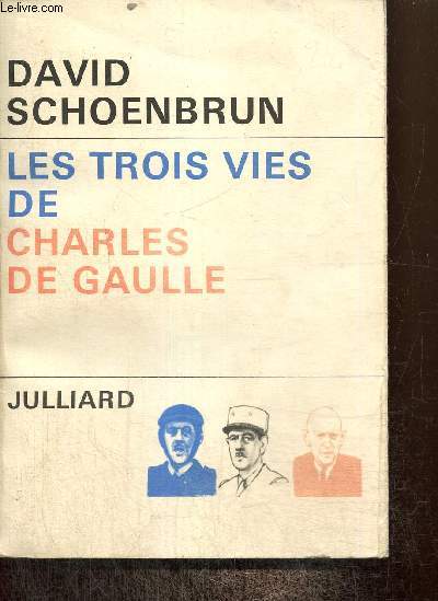 Les trois vies de Charles de Gaulle (The three lives of Charles de Gaulle)
