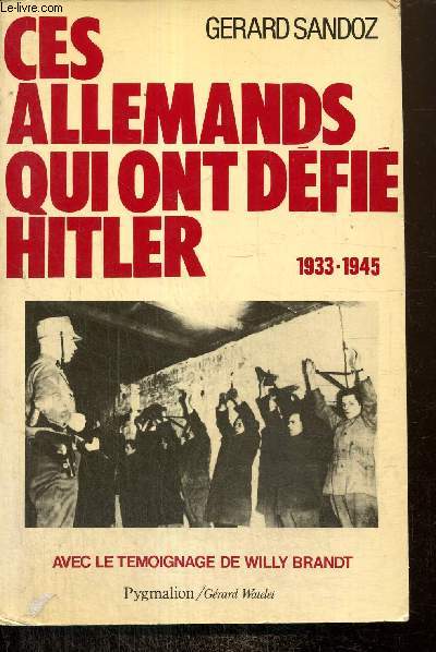 Ces Allemands qui ont dfi Hitler, 1933-1945