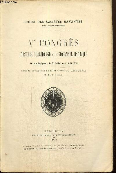 Ve Congrs d'histoire, d'archologie et de gographie historique, tenu  Prigueux du 29 juillet au 3 aot 1913