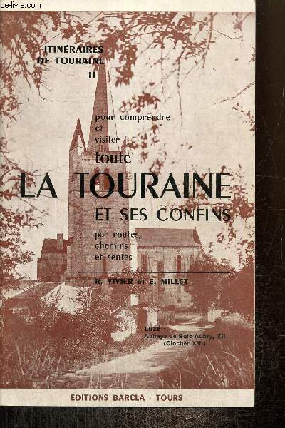 Itinraires de Touraine, tome II : Pour comprendre et visiter la TOuraine et ses confins par routes, chemins et sentes
