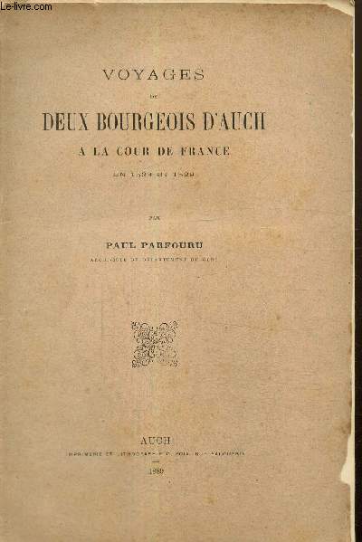 Voyages de deux bourgeois d'Auch  la Cour de France en 1528 et 1529