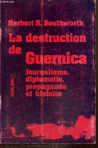 La destruction de Guernica : Journalisme, diplomatie, propagande et histoire