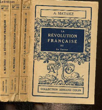 La Rvolution Franaise, tomes I  III (3 volumes) : La Chute de la Royaut / La Gironde et la Montagne / La Terreur (Collection 