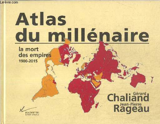 Atlas du millnaire - La mort des empires, 1900-2015