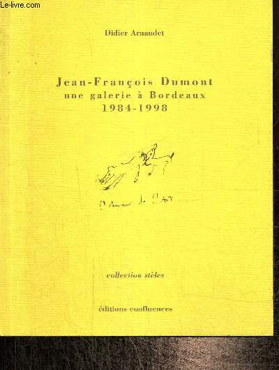 Jean-Franois Dumont, une galerie  Bordeaux : 1984-1988 (Collection 