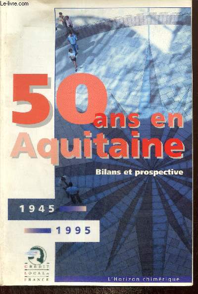50 ans en Aquitaine, bilans et prospective, 1945-1995
