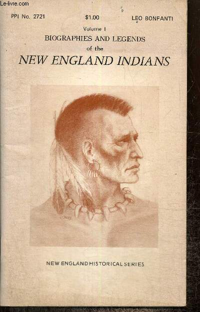 New England Historical Series, volume I : Biographies and legends of the New England Indians