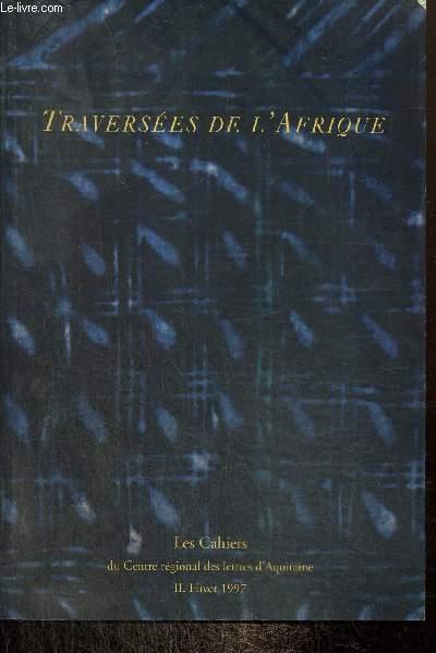 Les Cahiers du Centre rgional des Lettres d'Aquitaine, tome II (hiver 1997) - Traverses de l'Afrique