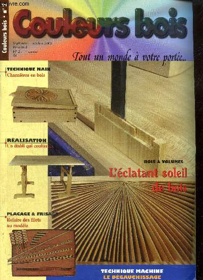 Couleurs bois, n2 (septembre-octobre 2002) : Charnires en bois / Un tabli qui coulisse / L'clatant soleil de bois / Refaire des filets au mme modle /...