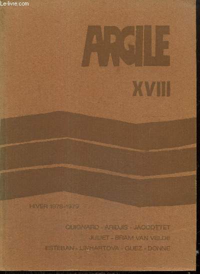 Argile, n18 (hivers 1978-1979) : Un lipogramme d'Appius Claudius (Pascal Quignard) / Penses sous les nuages (Ph. Jaccottet) / L'anachronique (Vera Linhartova) /...