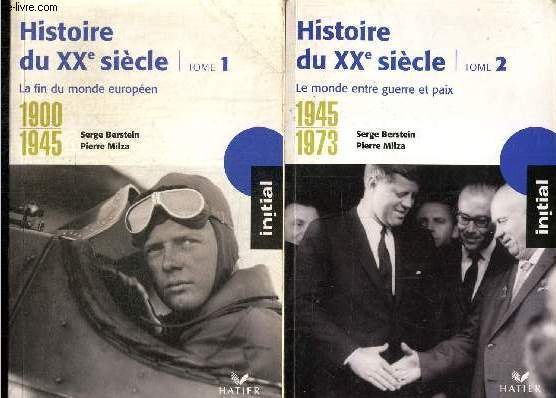 Histoire du XXe sicle, tomes I et II (2 volumes) : La fin du monde europen, 1900-1945 / Le monde entre guerre et paix, 1945-1973