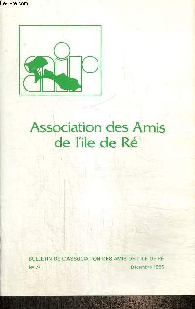 Bulletin de l'association des Amis de l'le de R, n77 (dcembre 1986) : Le Port de la Pallice (Jacques Chardonnet) / Passages (Pierre Tardy) / En 1912 / Compte-rendu de l'assemble gnrale ordinaire d'aot 86 /...