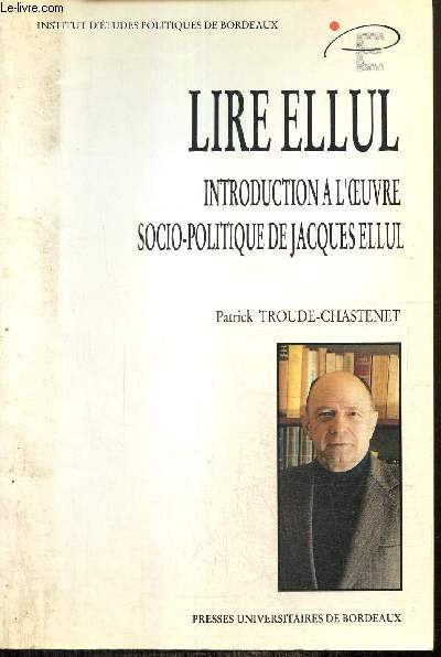 Lire Ellul - Introduction  l'oeuvre socio-politique de Jacques Ellul
