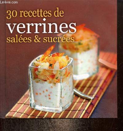 30 recettes de verrines sales & sucres - Recettes extraites du livre 