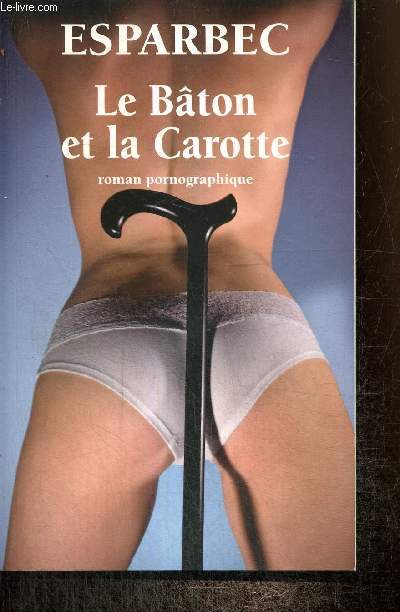 Le Bton et la Carotte - Roman pornographique