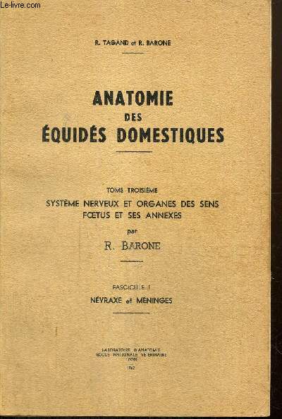Anatomie des quids domestiques, tome III : Systme nerveux et organes des sens, foetus et ses annexes - Fascicule n1 : Nvraxe et mninges