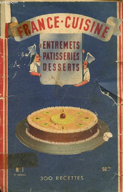 France-Cuisine, n1 : Entremets, ptisseries, desserts - 300 recettes